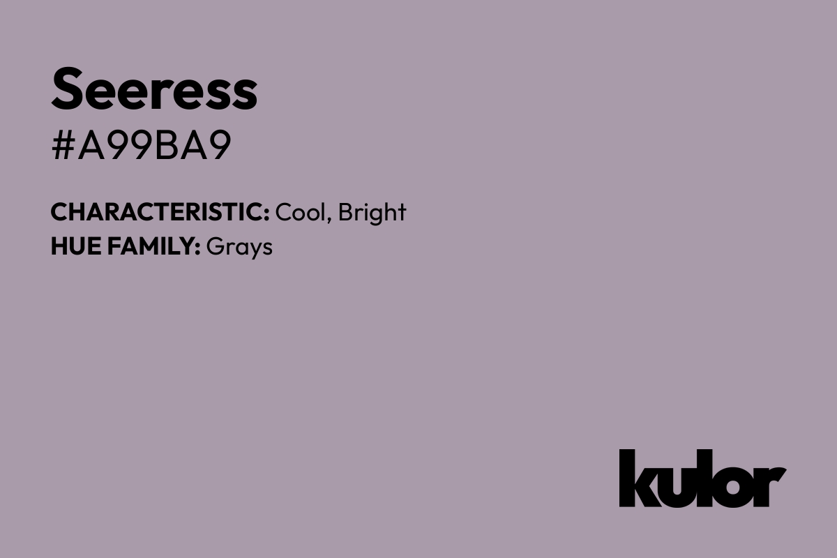 Seeress is a color with a HTML hex code of #a99ba9.