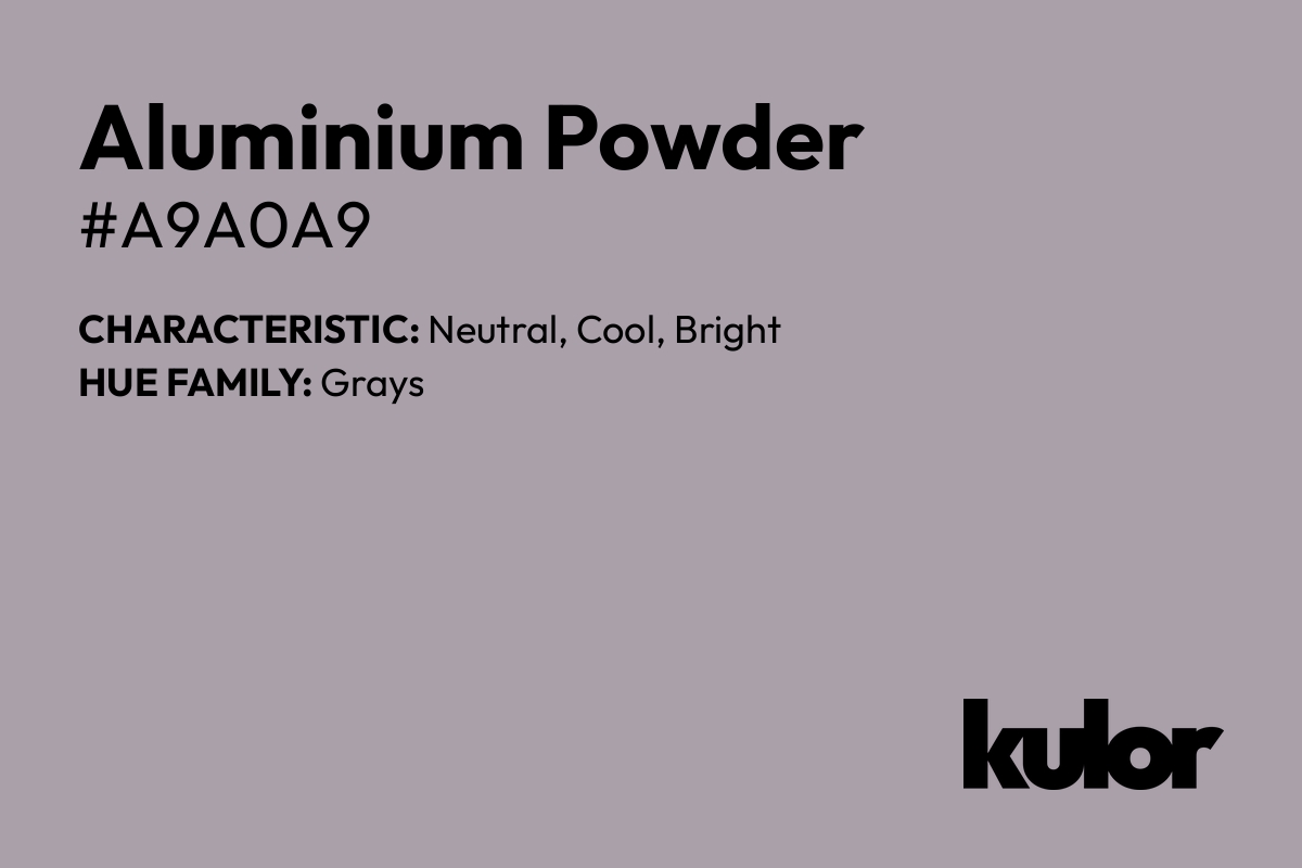 Aluminium Powder is a color with a HTML hex code of #a9a0a9.