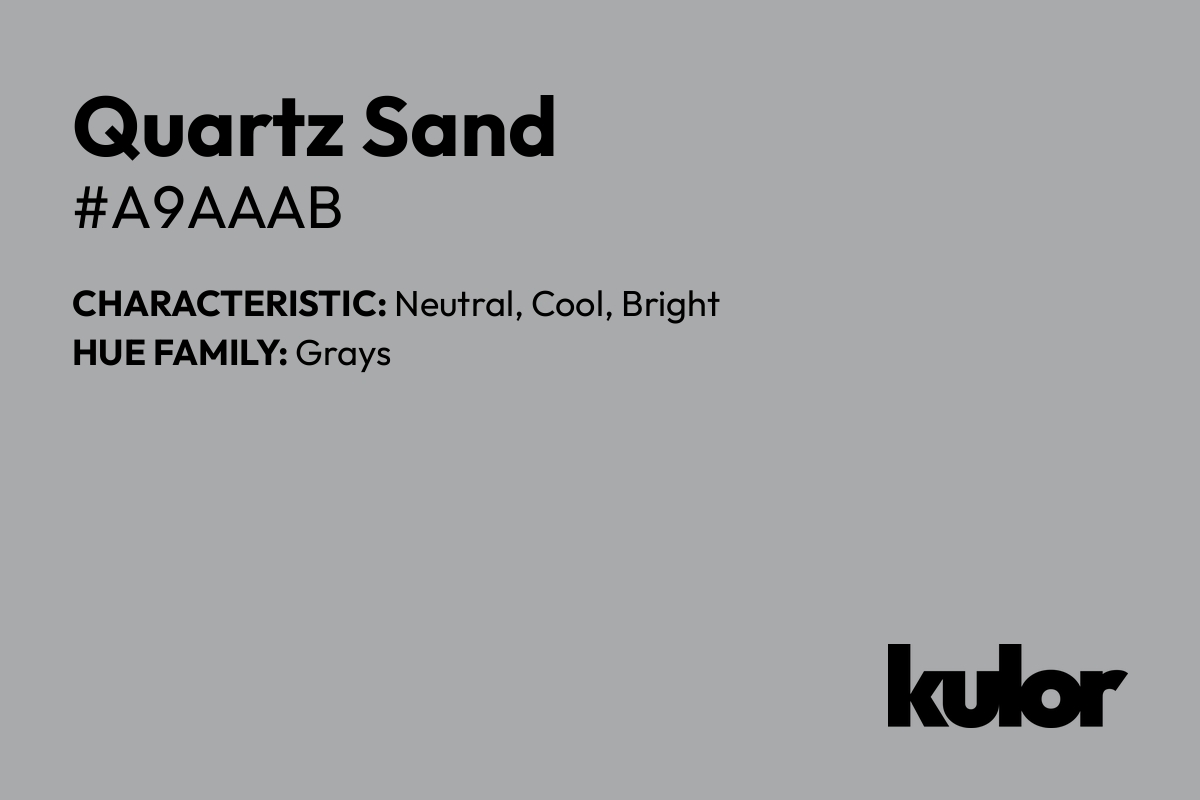 Quartz Sand is a color with a HTML hex code of #a9aaab.