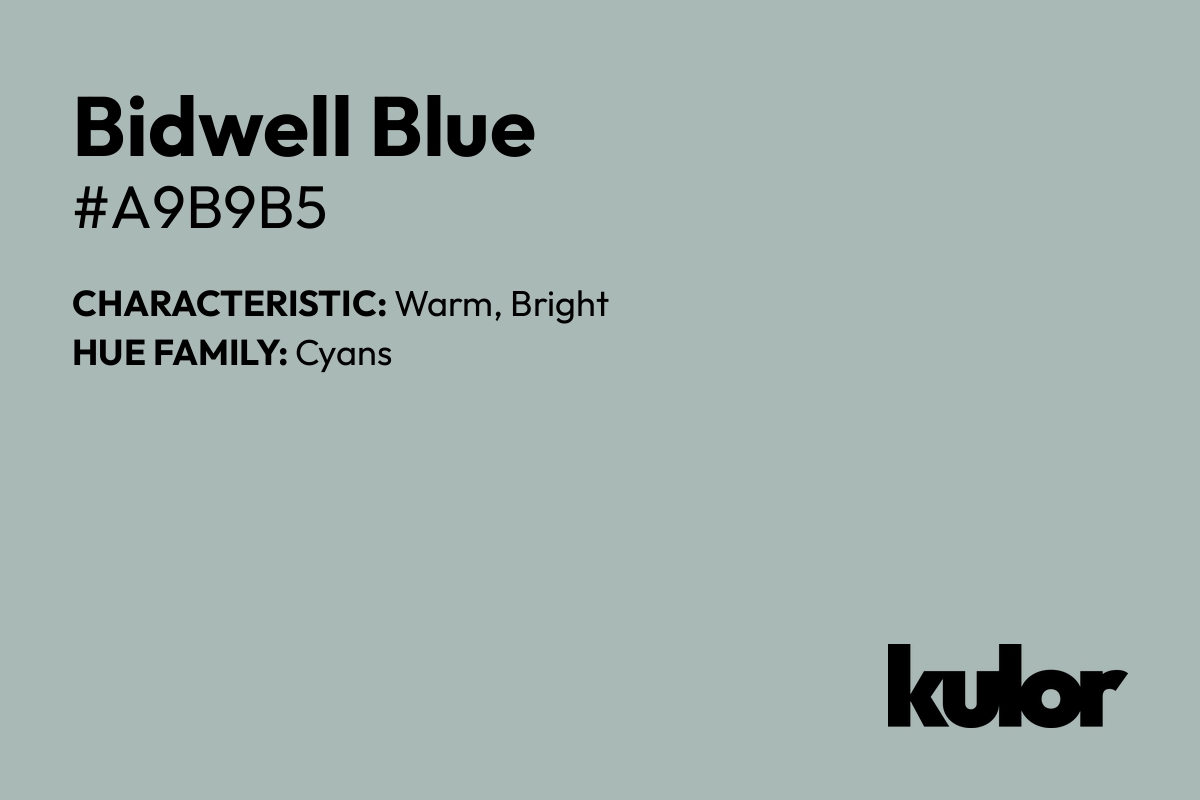 Bidwell Blue is a color with a HTML hex code of #a9b9b5.