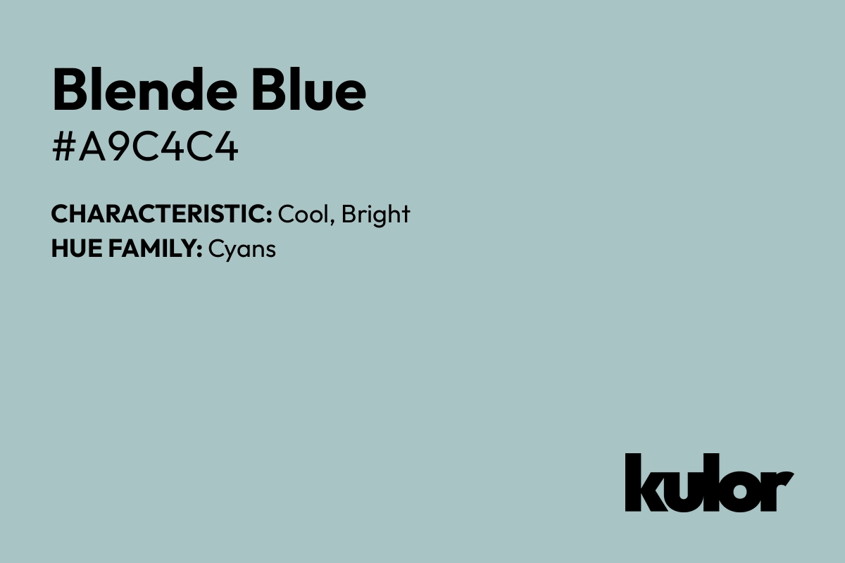 Blende Blue is a color with a HTML hex code of #a9c4c4.