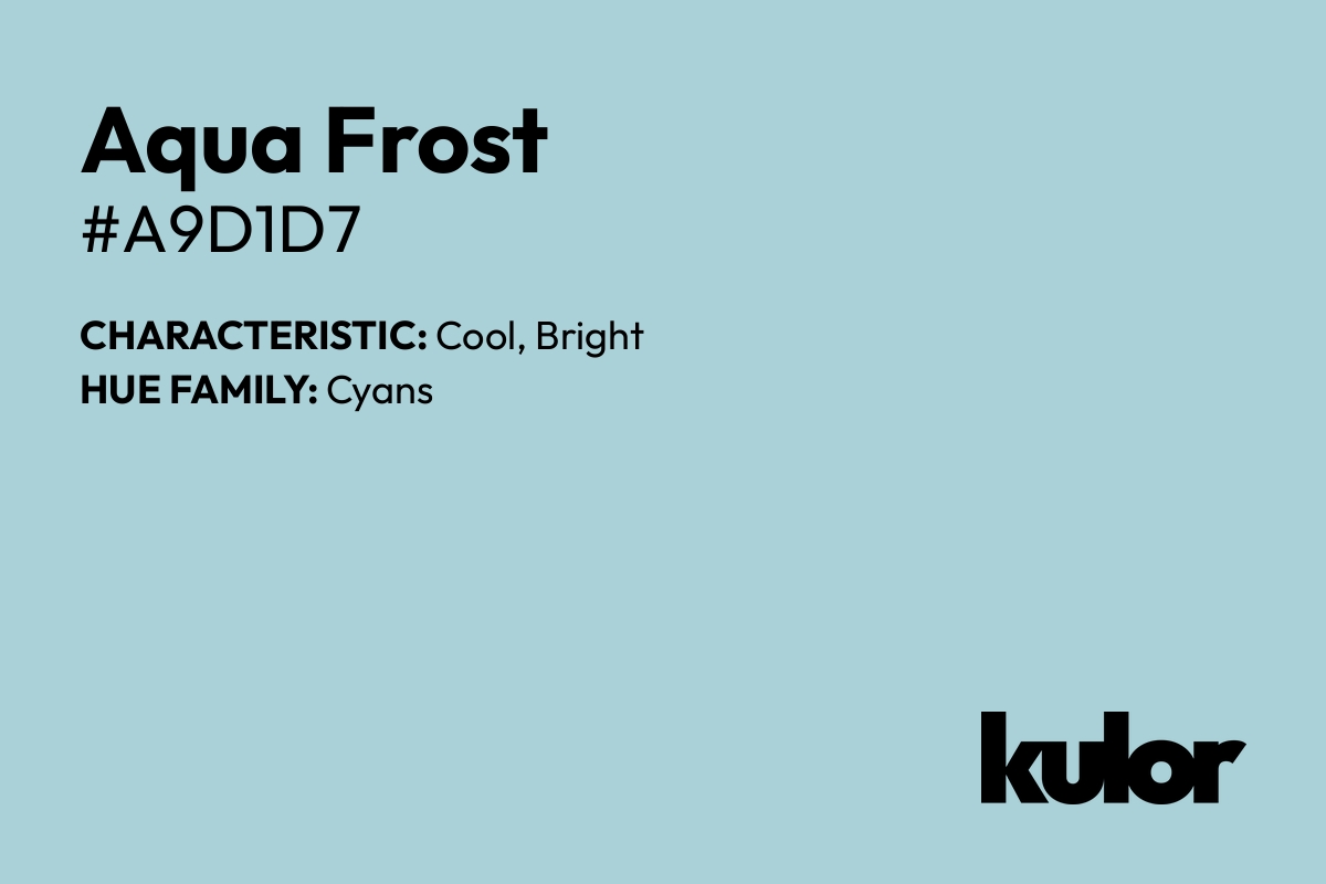 Aqua Frost is a color with a HTML hex code of #a9d1d7.