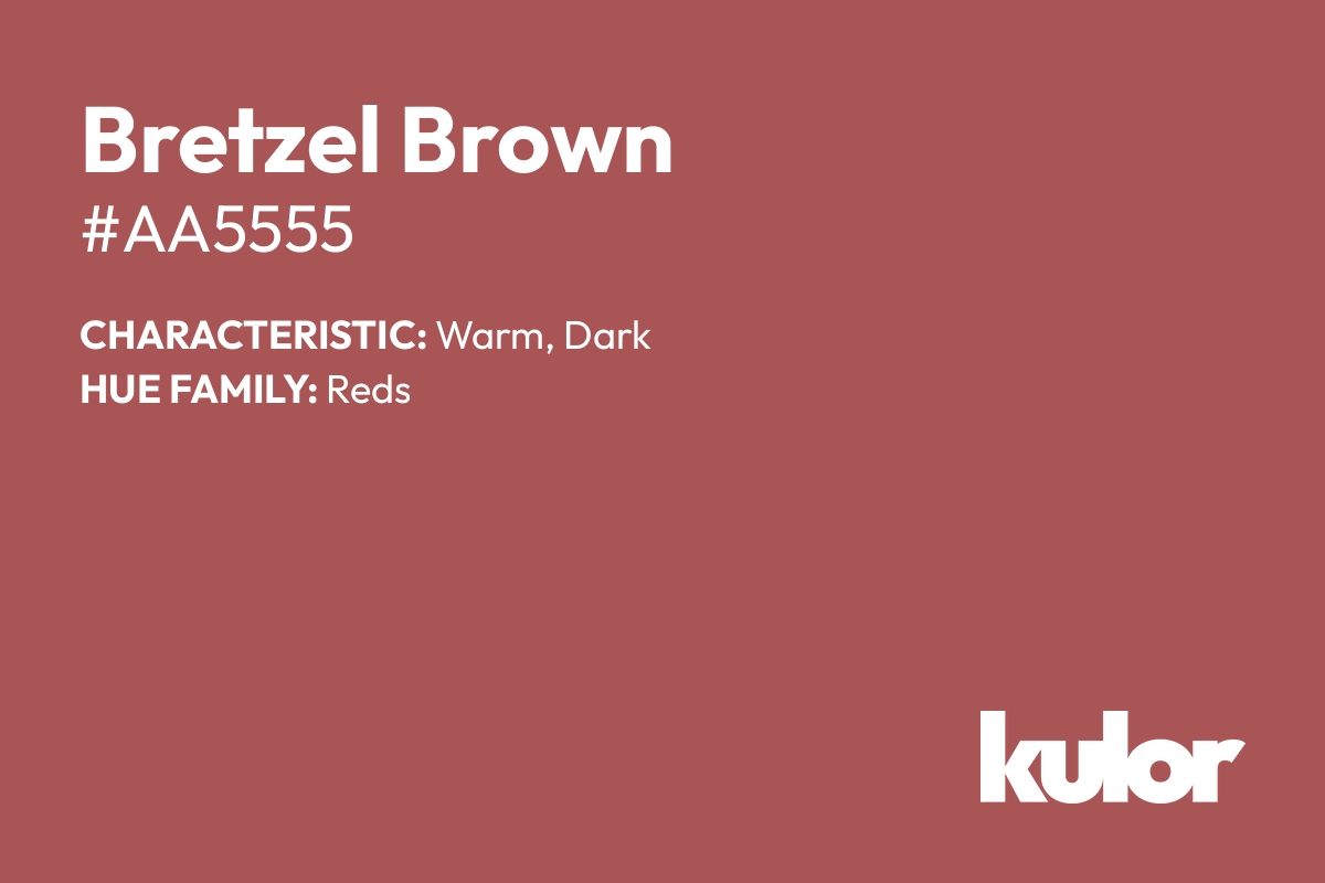 Bretzel Brown is a color with a HTML hex code of #aa5555.