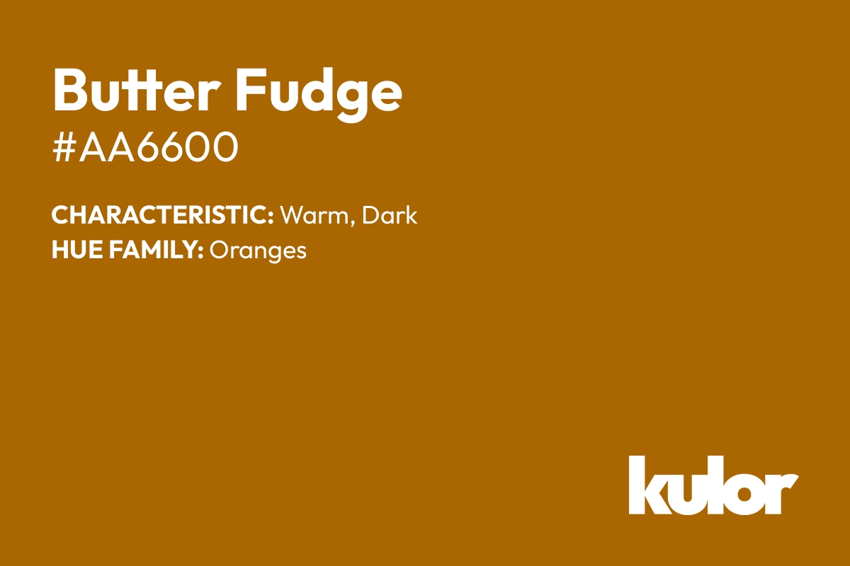 Butter Fudge is a color with a HTML hex code of #aa6600.