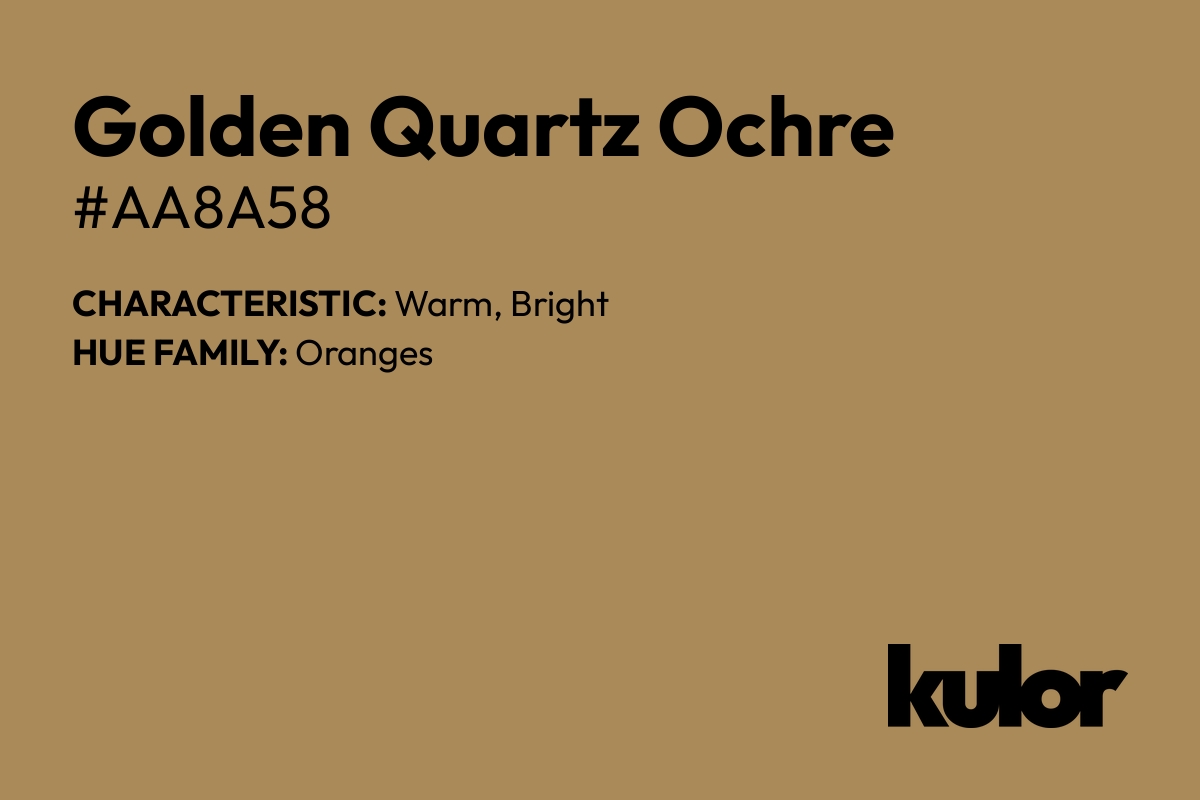 Golden Quartz Ochre is a color with a HTML hex code of #aa8a58.