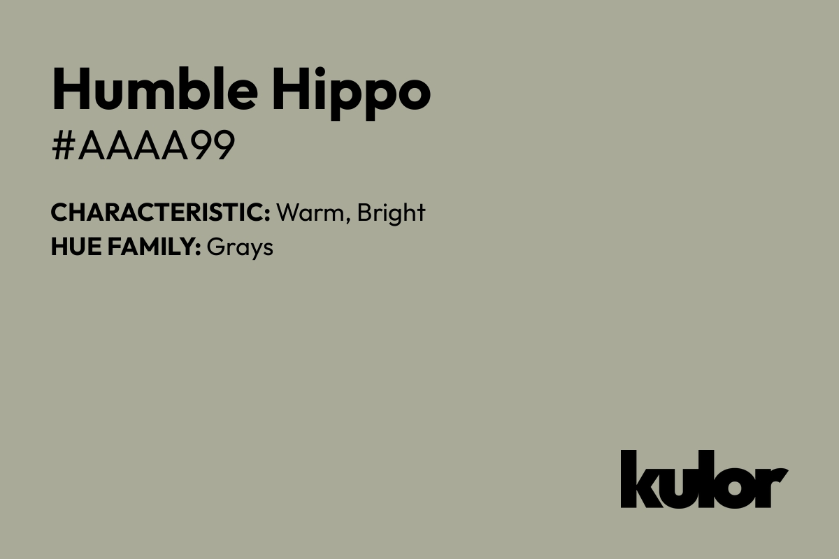 Humble Hippo is a color with a HTML hex code of #aaaa99.