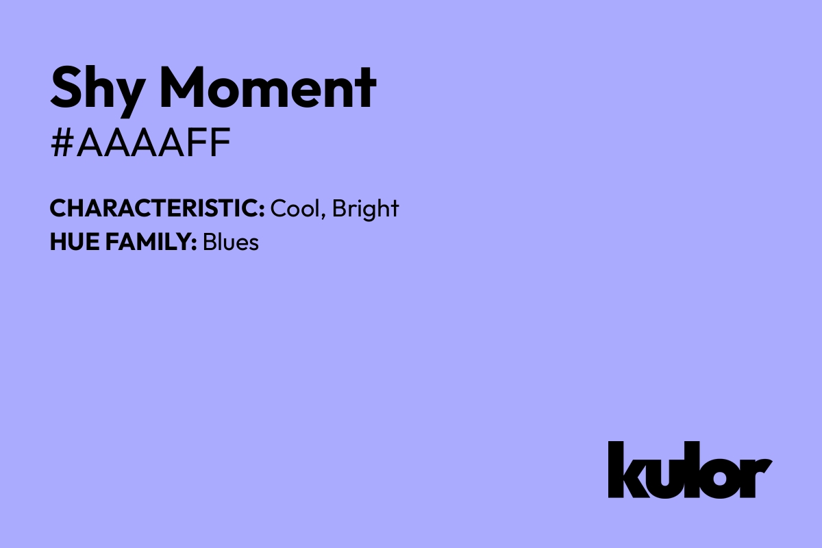 Shy Moment is a color with a HTML hex code of #aaaaff.