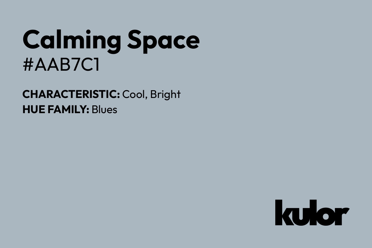 Calming Space is a color with a HTML hex code of #aab7c1.