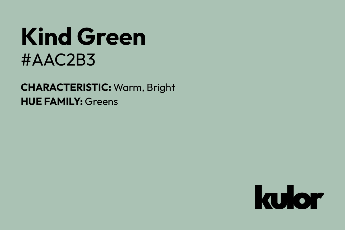 Kind Green is a color with a HTML hex code of #aac2b3.