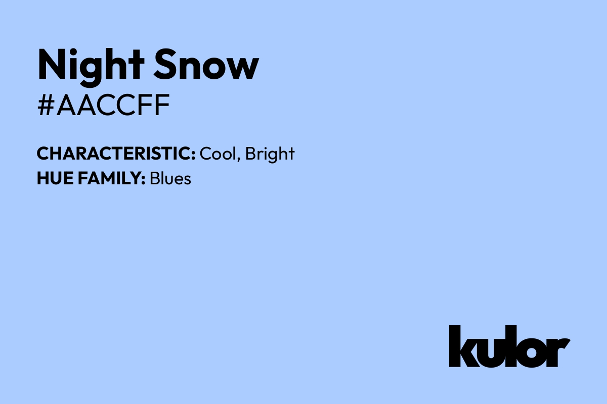 Night Snow is a color with a HTML hex code of #aaccff.