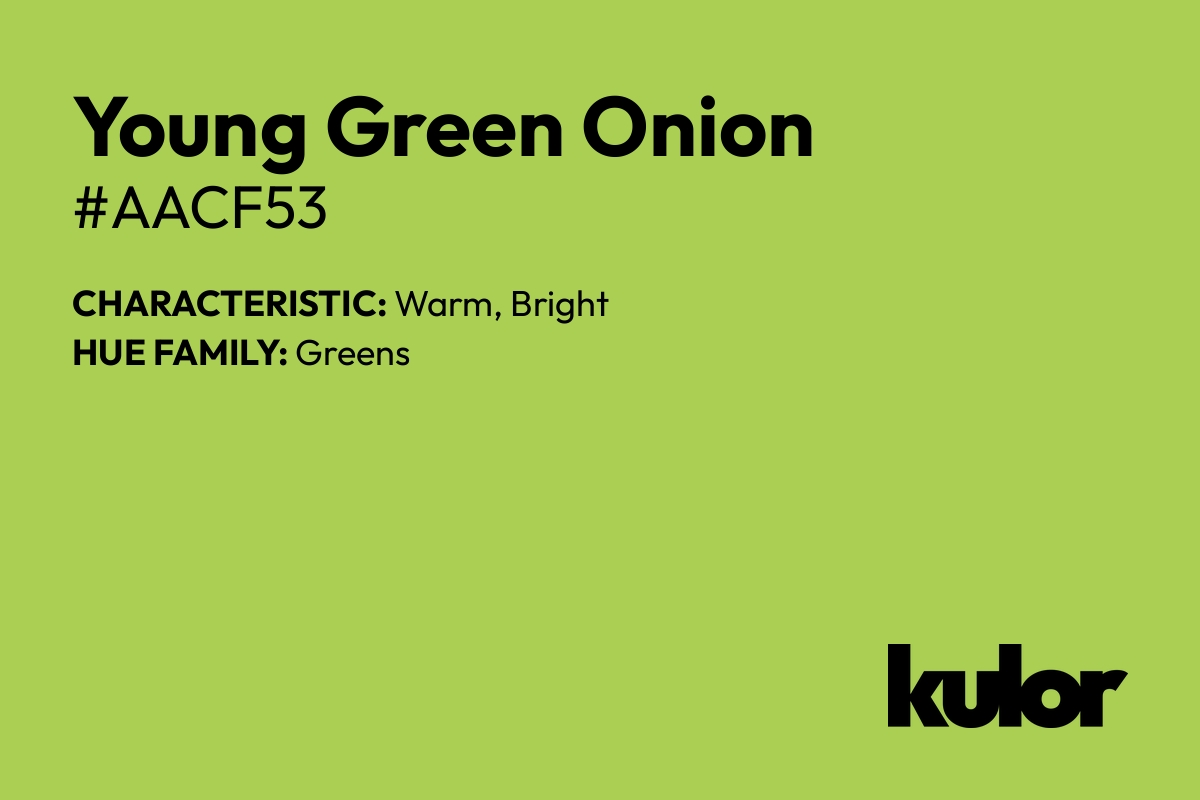 Young Green Onion is a color with a HTML hex code of #aacf53.