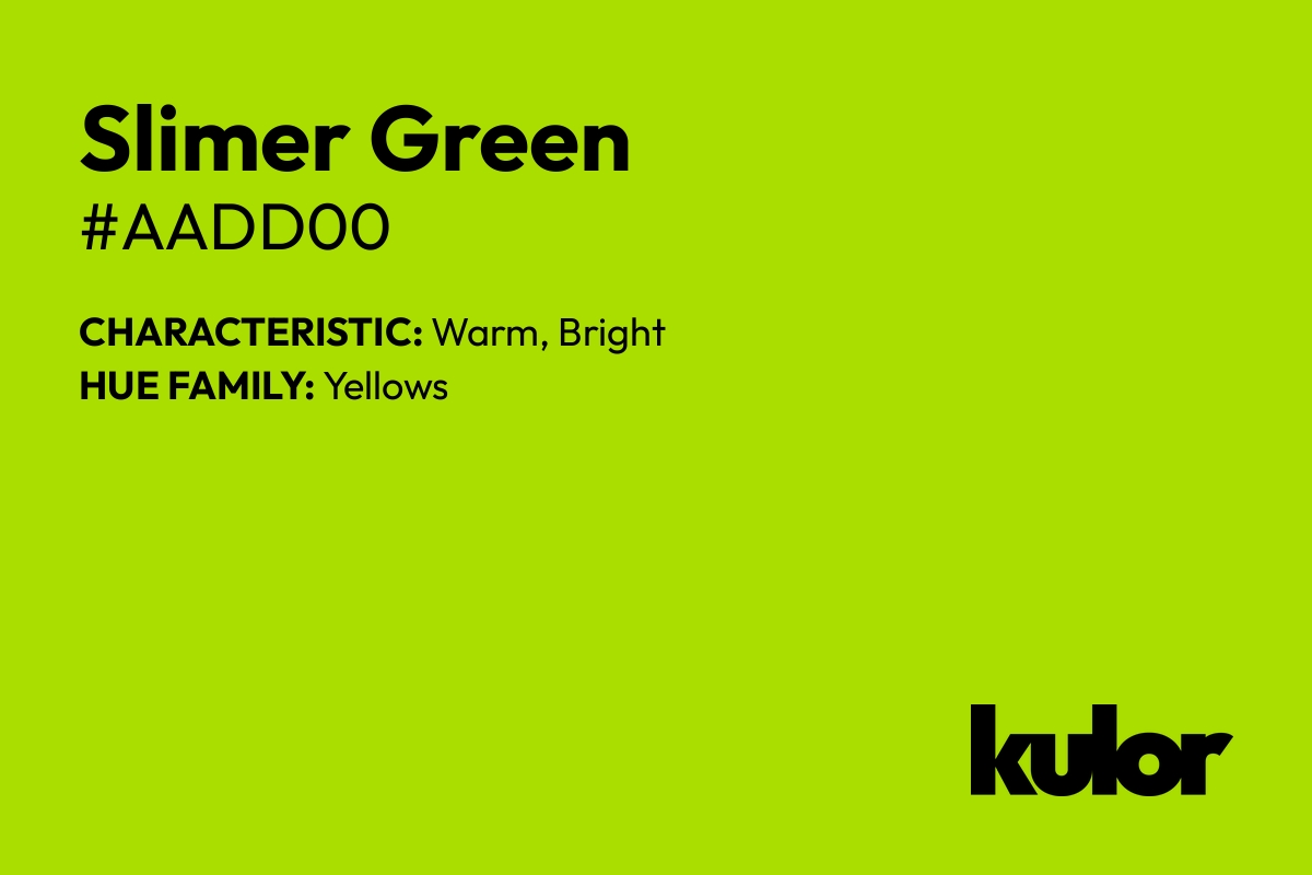 Slimer Green is a color with a HTML hex code of #aadd00.