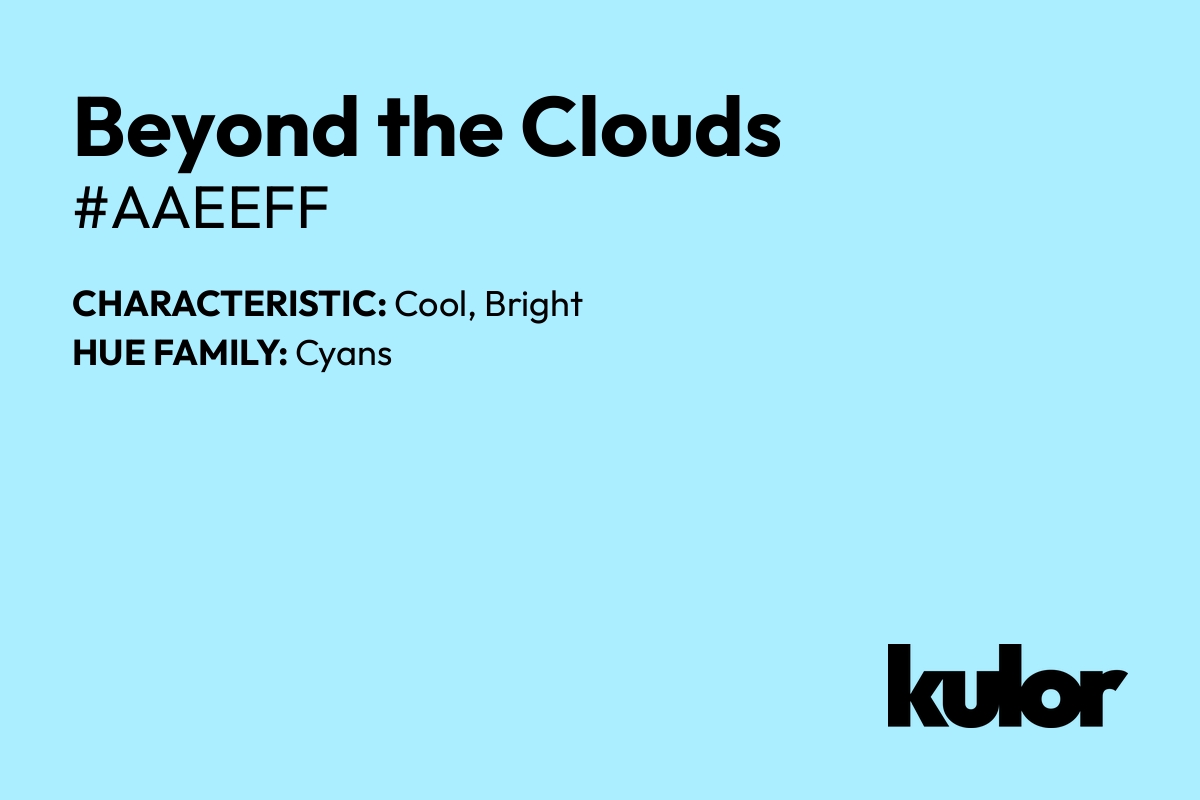 Beyond the Clouds is a color with a HTML hex code of #aaeeff.