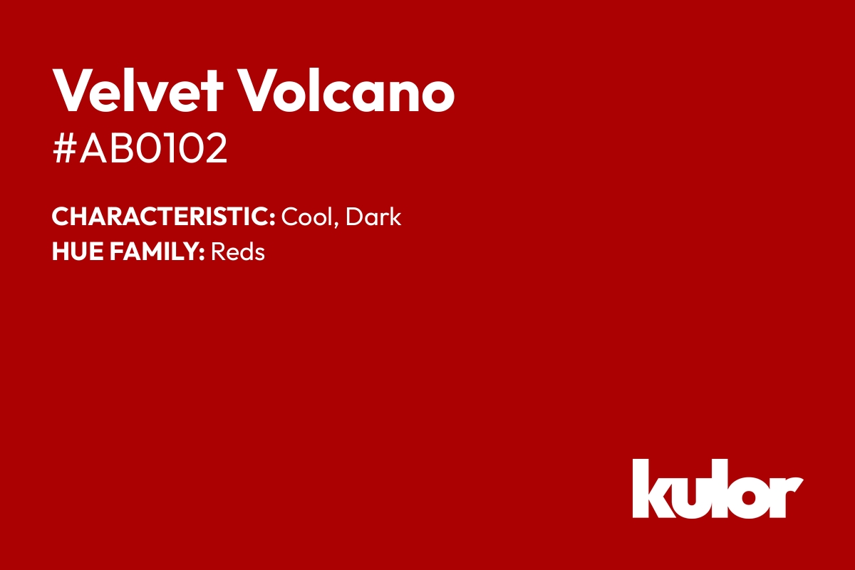 Velvet Volcano is a color with a HTML hex code of #ab0102.