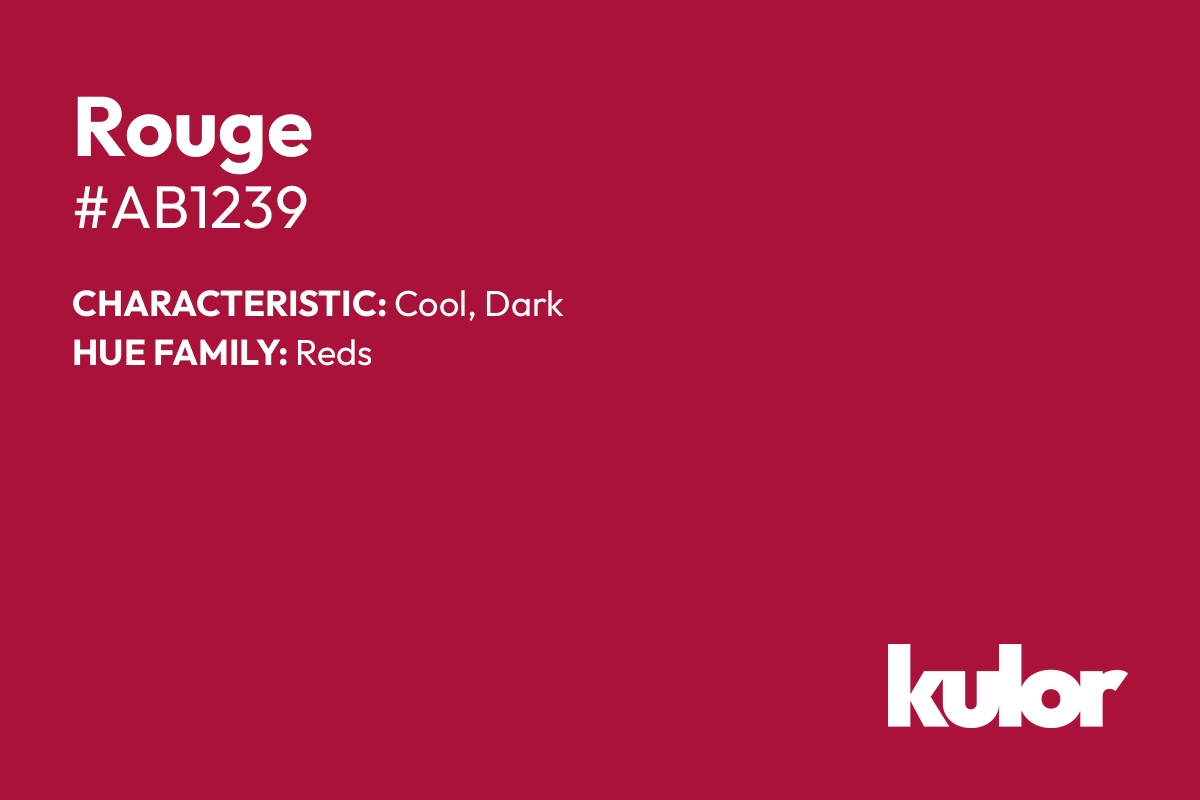 Rouge is a color with a HTML hex code of #ab1239.