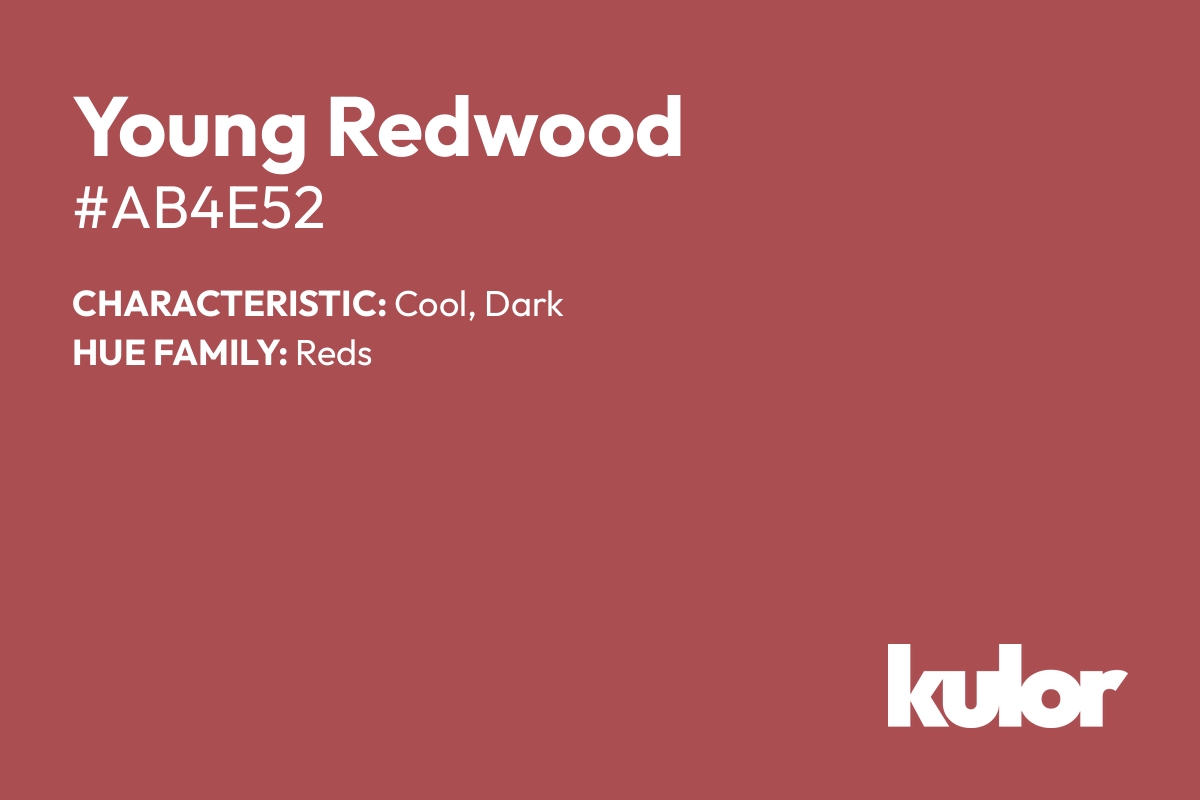 Young Redwood is a color with a HTML hex code of #ab4e52.