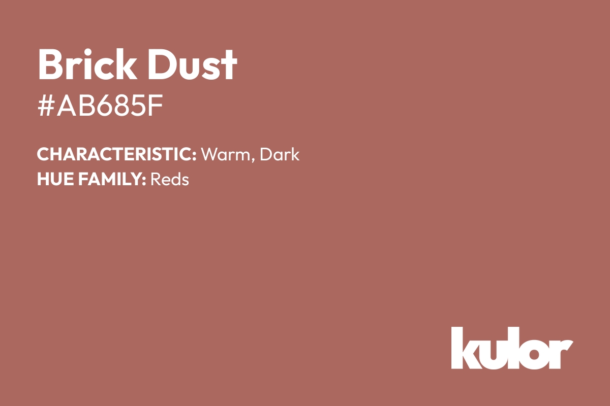 Brick Dust is a color with a HTML hex code of #ab685f.