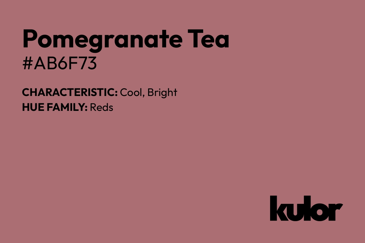 Pomegranate Tea is a color with a HTML hex code of #ab6f73.