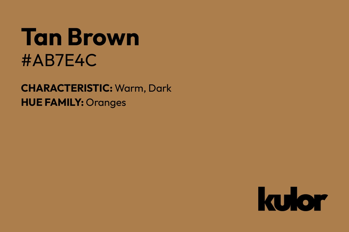 Tan Brown is a color with a HTML hex code of #ab7e4c.