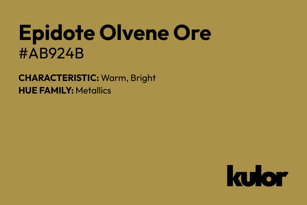 Epidote Olvene Ore is a color with a HTML hex code of #ab924b.