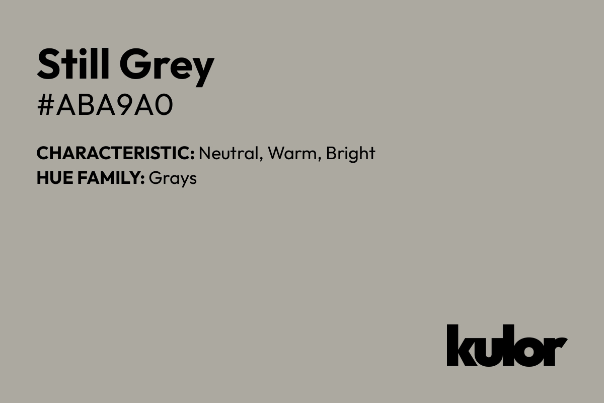 Still Grey is a color with a HTML hex code of #aba9a0.