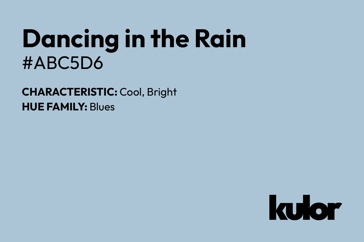 Dancing in the Rain is a color with a HTML hex code of #abc5d6.
