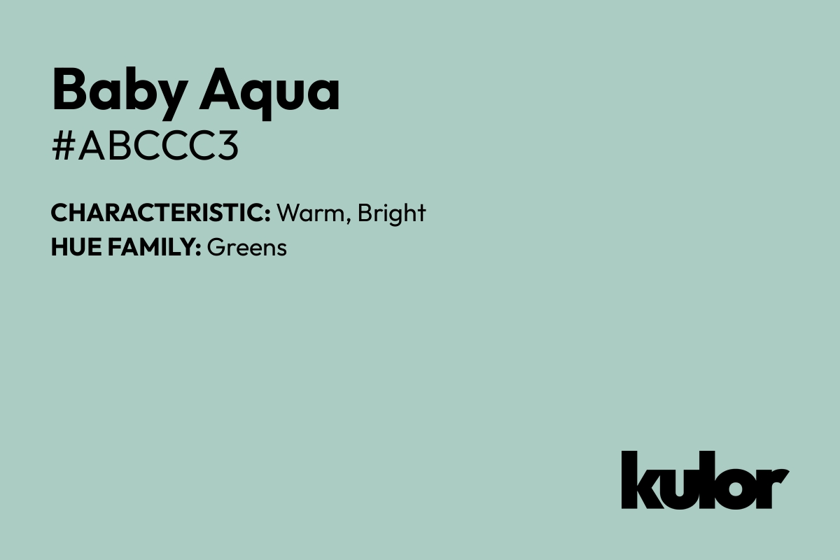 Baby Aqua is a color with a HTML hex code of #abccc3.