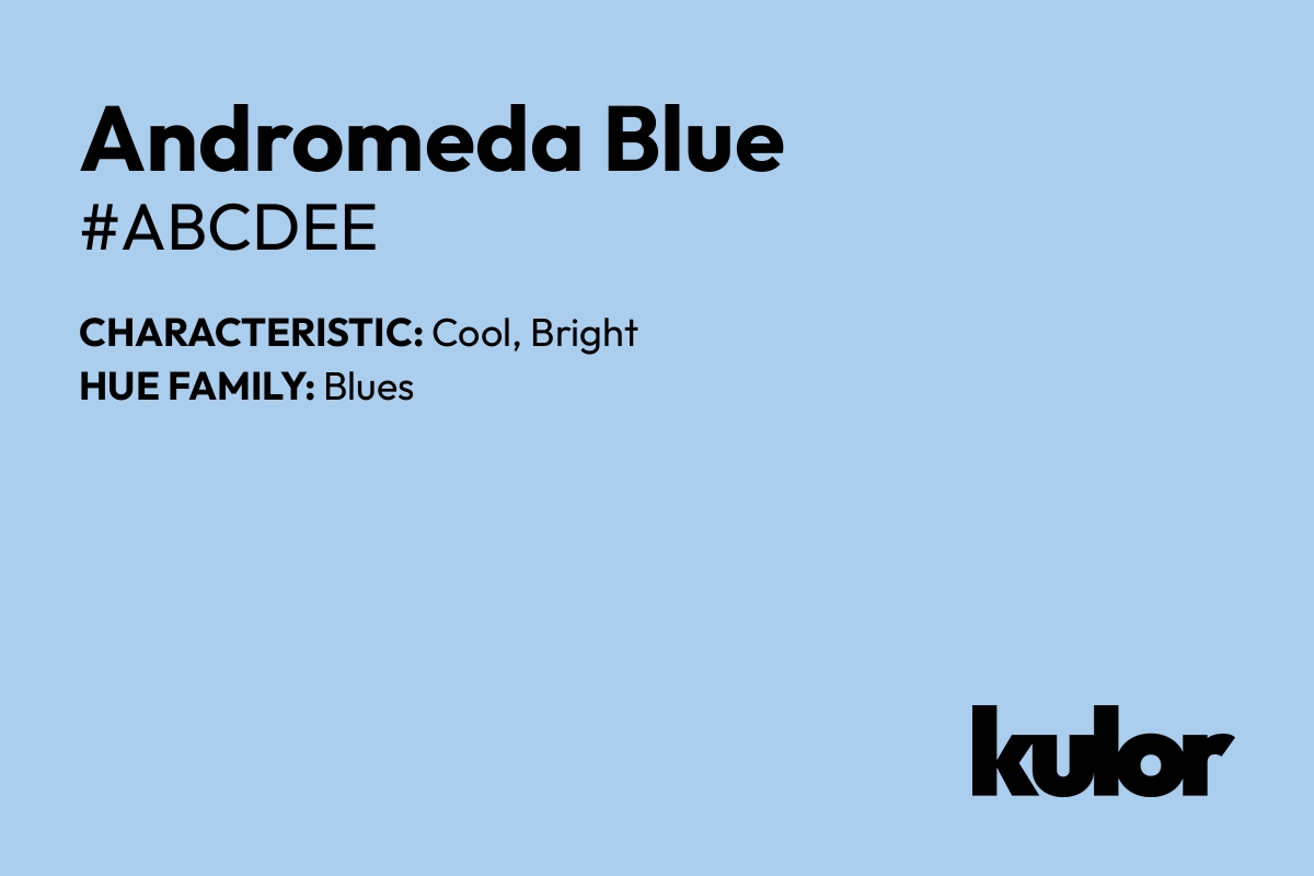Andromeda Blue is a color with a HTML hex code of #abcdee.