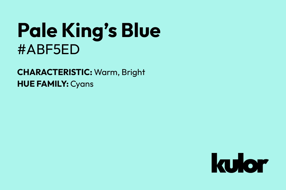 Pale King’s Blue is a color with a HTML hex code of #abf5ed.