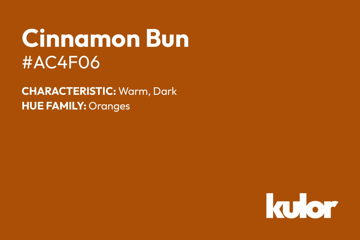 Cinnamon Bun is a color with a HTML hex code of #ac4f06.