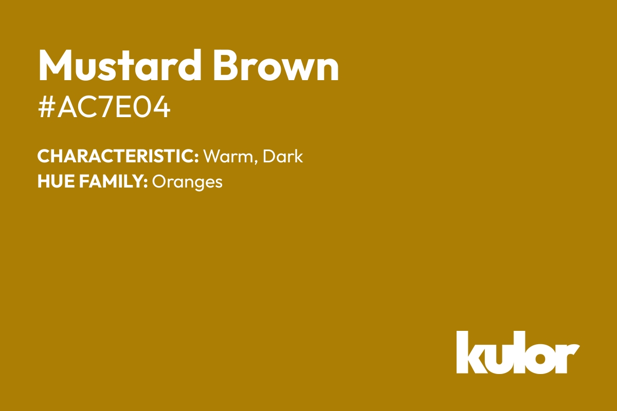 Mustard Brown is a color with a HTML hex code of #ac7e04.