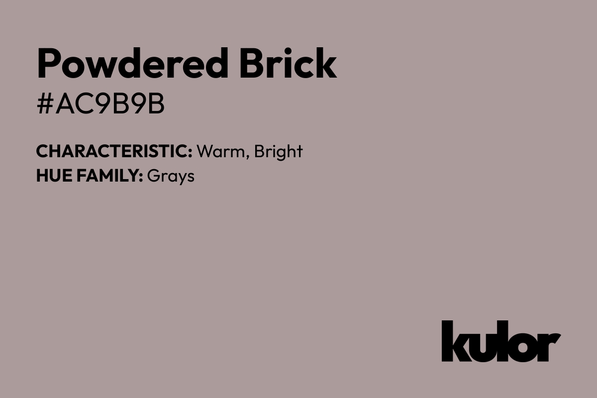 Powdered Brick is a color with a HTML hex code of #ac9b9b.