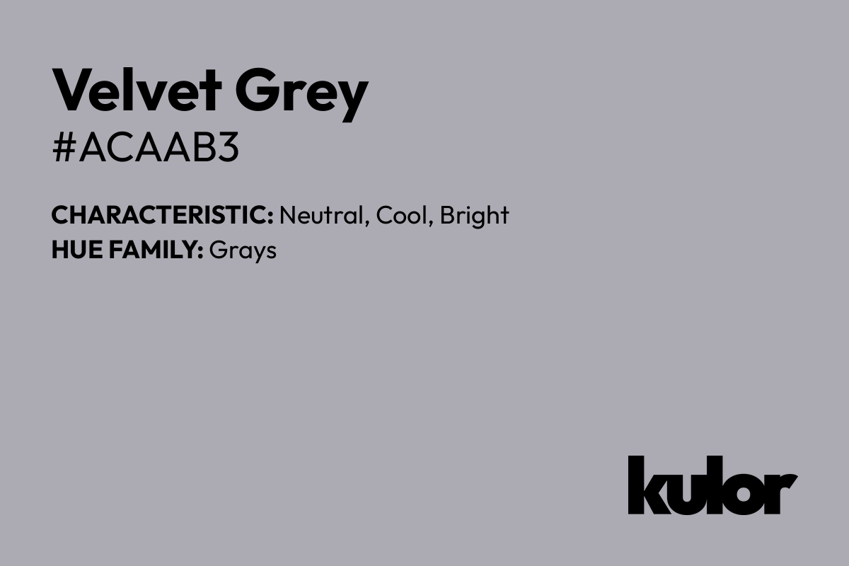 Velvet Grey is a color with a HTML hex code of #acaab3.