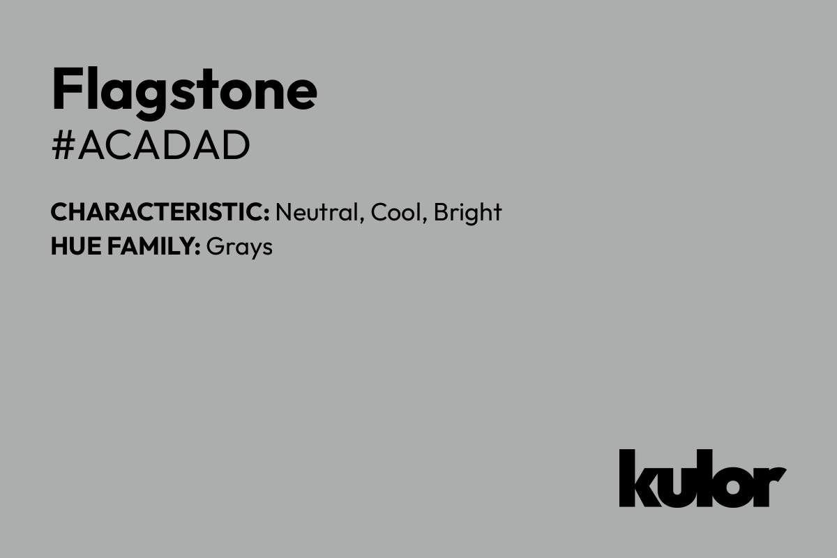 Flagstone is a color with a HTML hex code of #acadad.