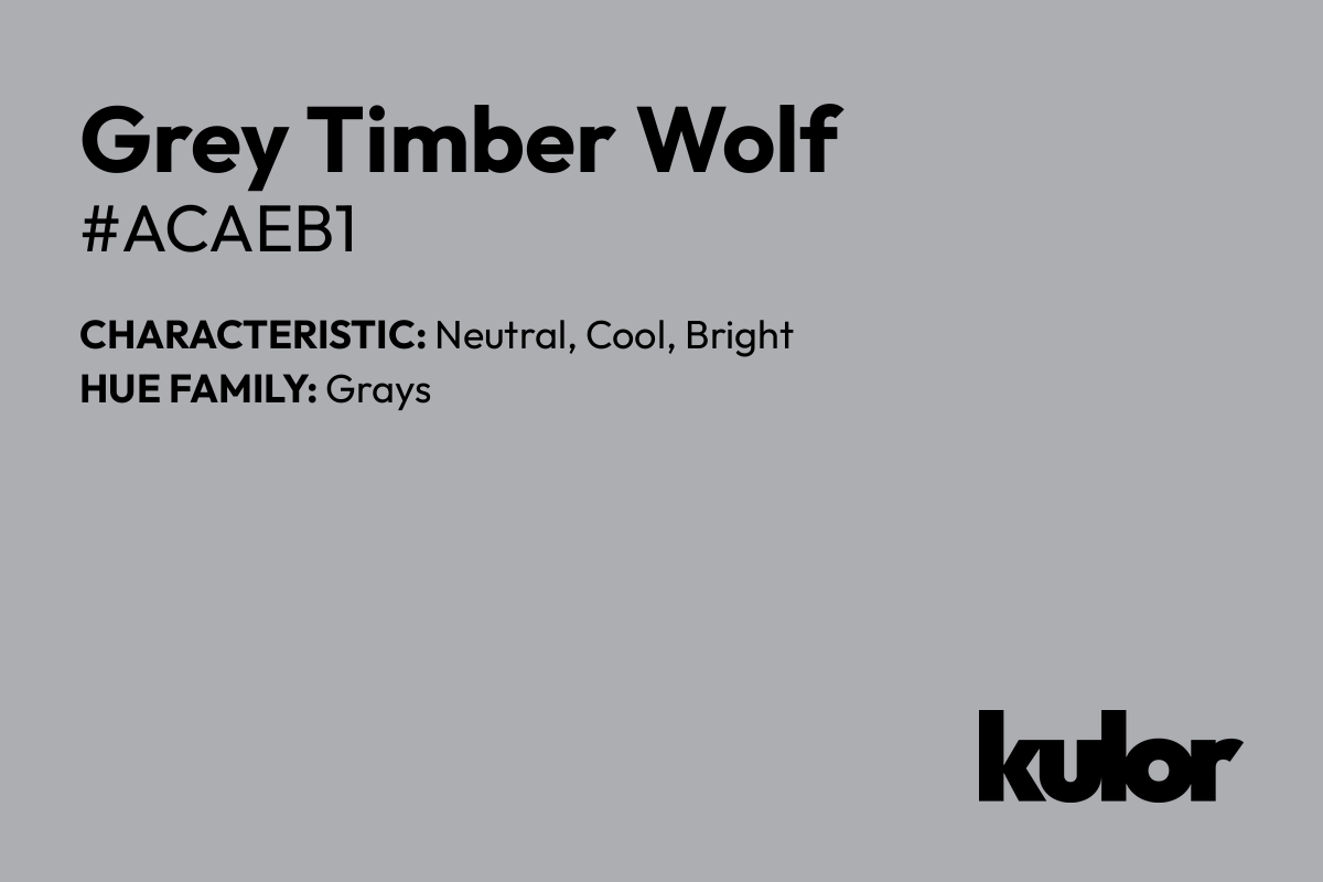 Grey Timber Wolf is a color with a HTML hex code of #acaeb1.