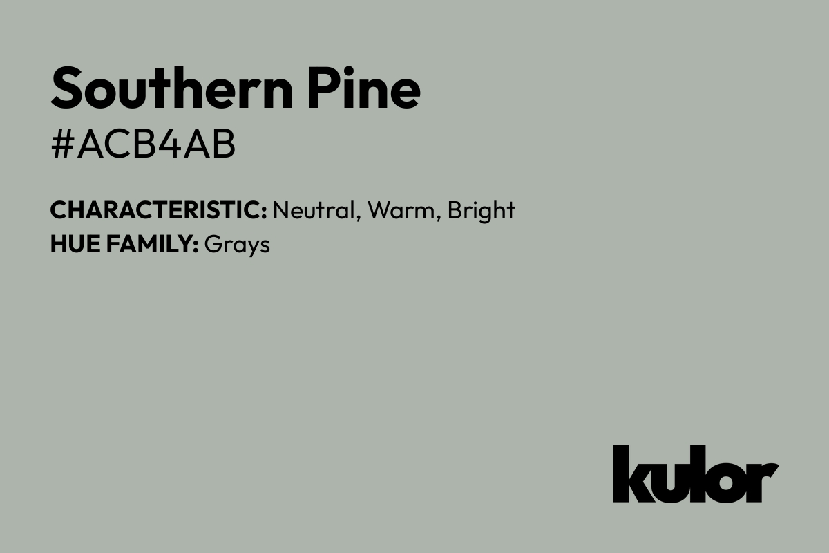 Southern Pine is a color with a HTML hex code of #acb4ab.