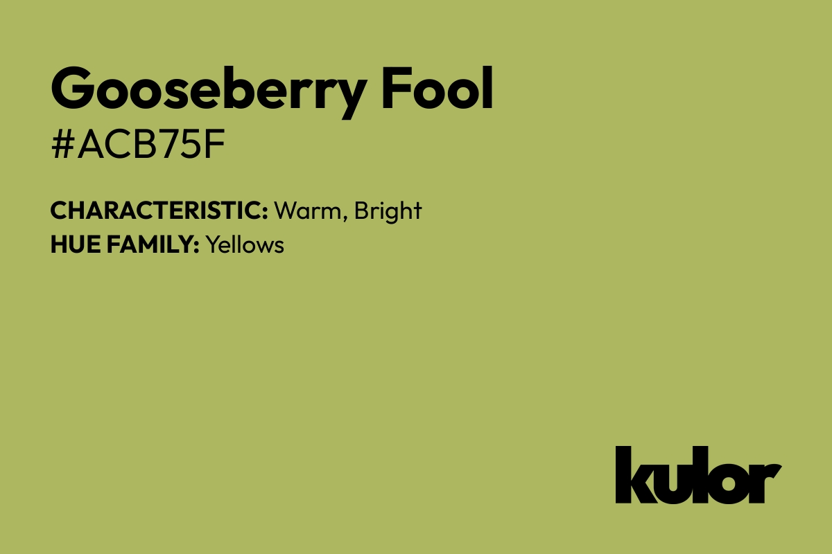 Gooseberry Fool is a color with a HTML hex code of #acb75f.