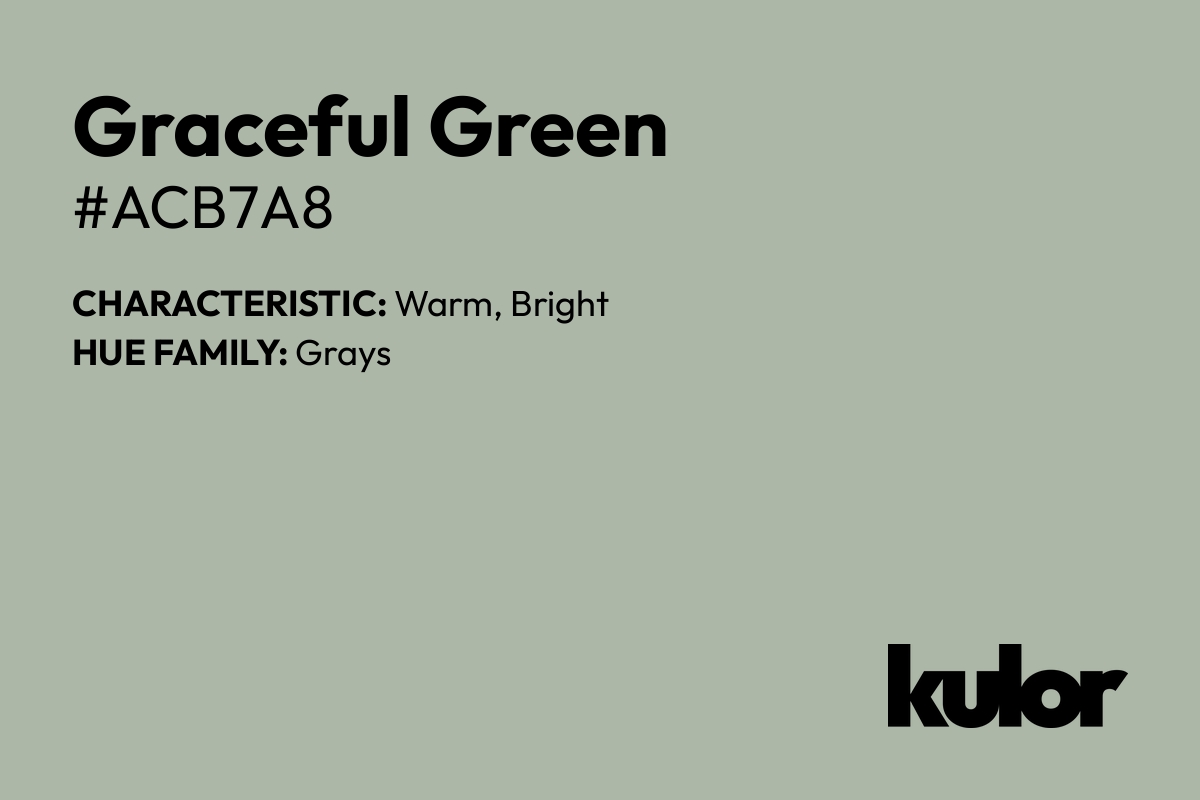 Graceful Green is a color with a HTML hex code of #acb7a8.