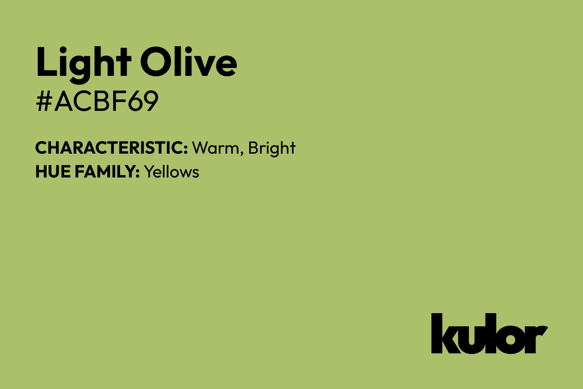 Light Olive is a color with a HTML hex code of #acbf69.