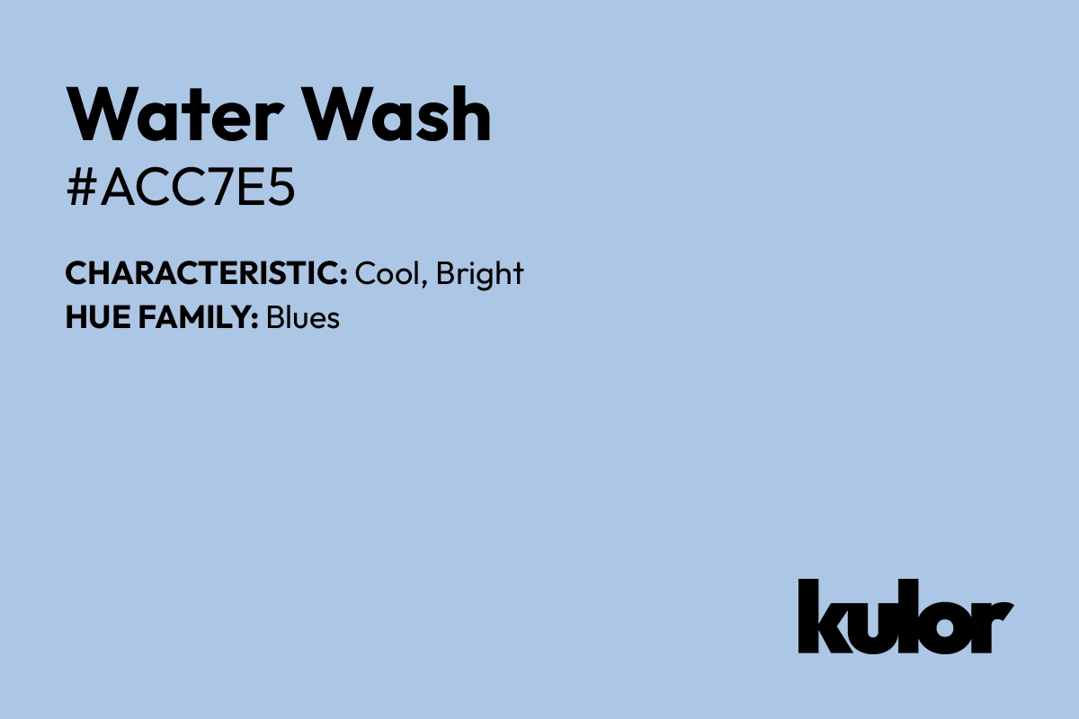 Water Wash is a color with a HTML hex code of #acc7e5.