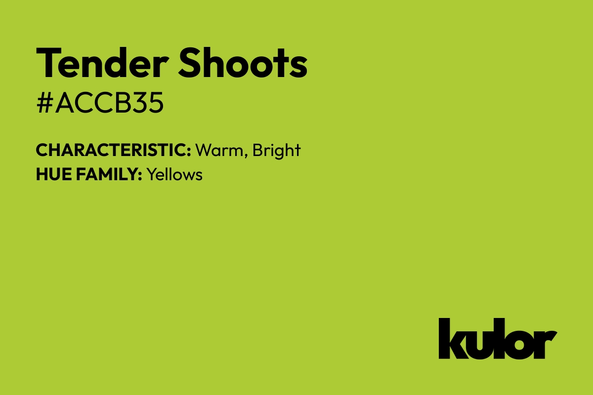 Tender Shoots is a color with a HTML hex code of #accb35.