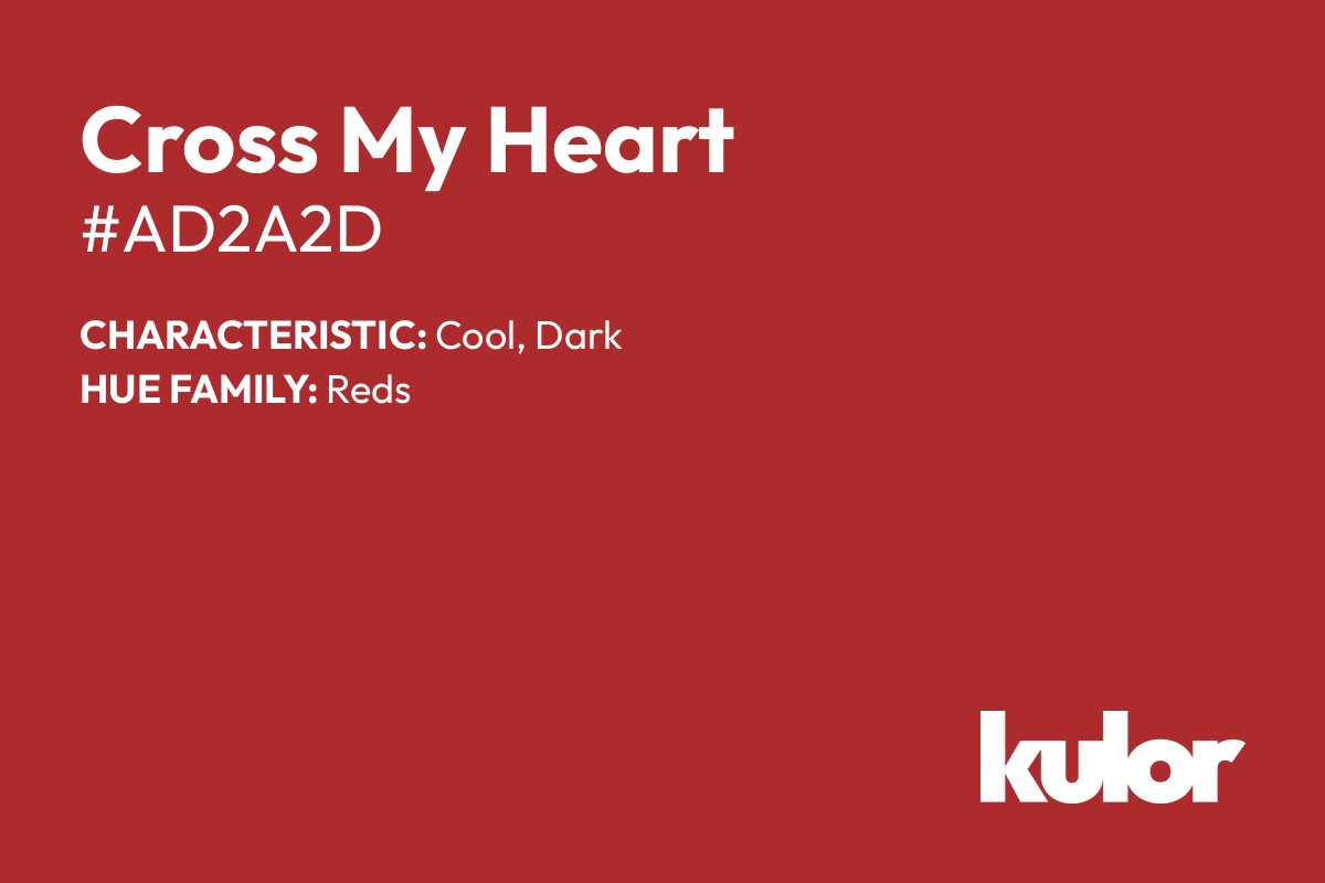 Cross My Heart is a color with a HTML hex code of #ad2a2d.