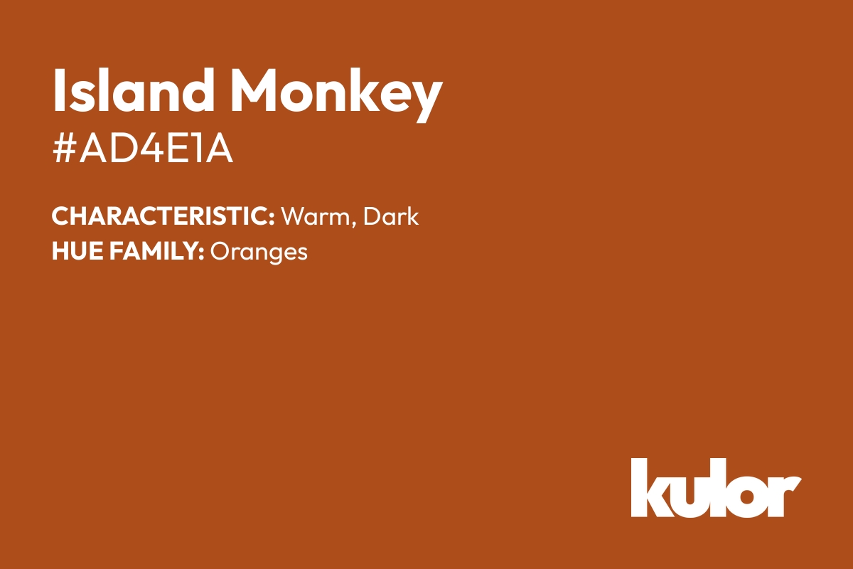 Island Monkey is a color with a HTML hex code of #ad4e1a.