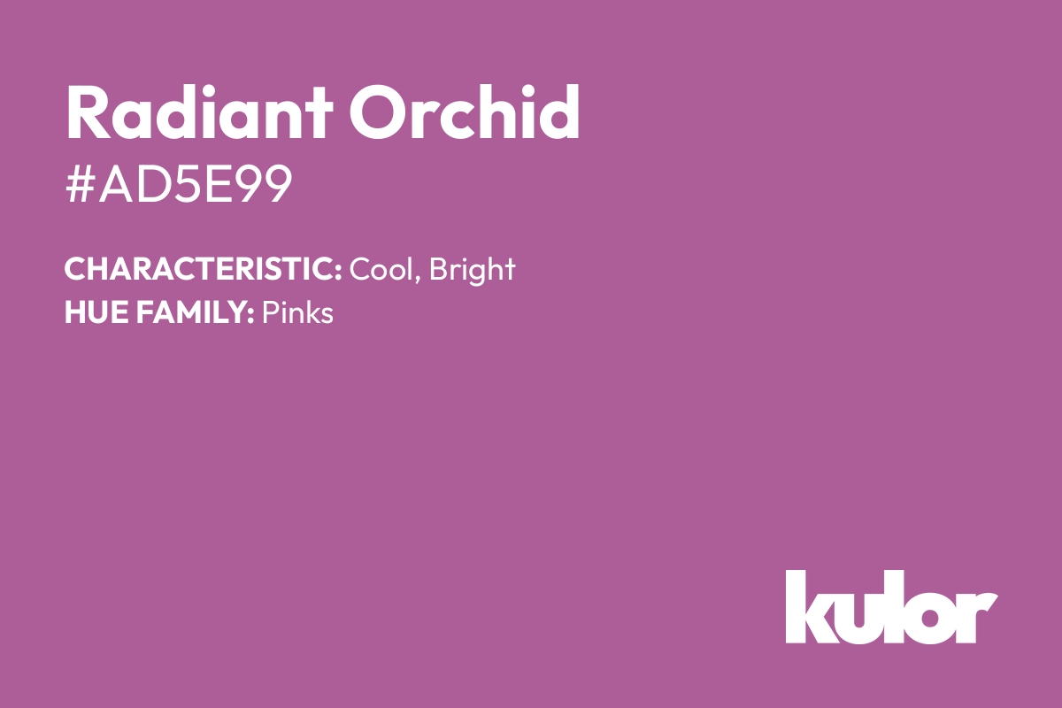 Radiant Orchid is a color with a HTML hex code of #ad5e99.