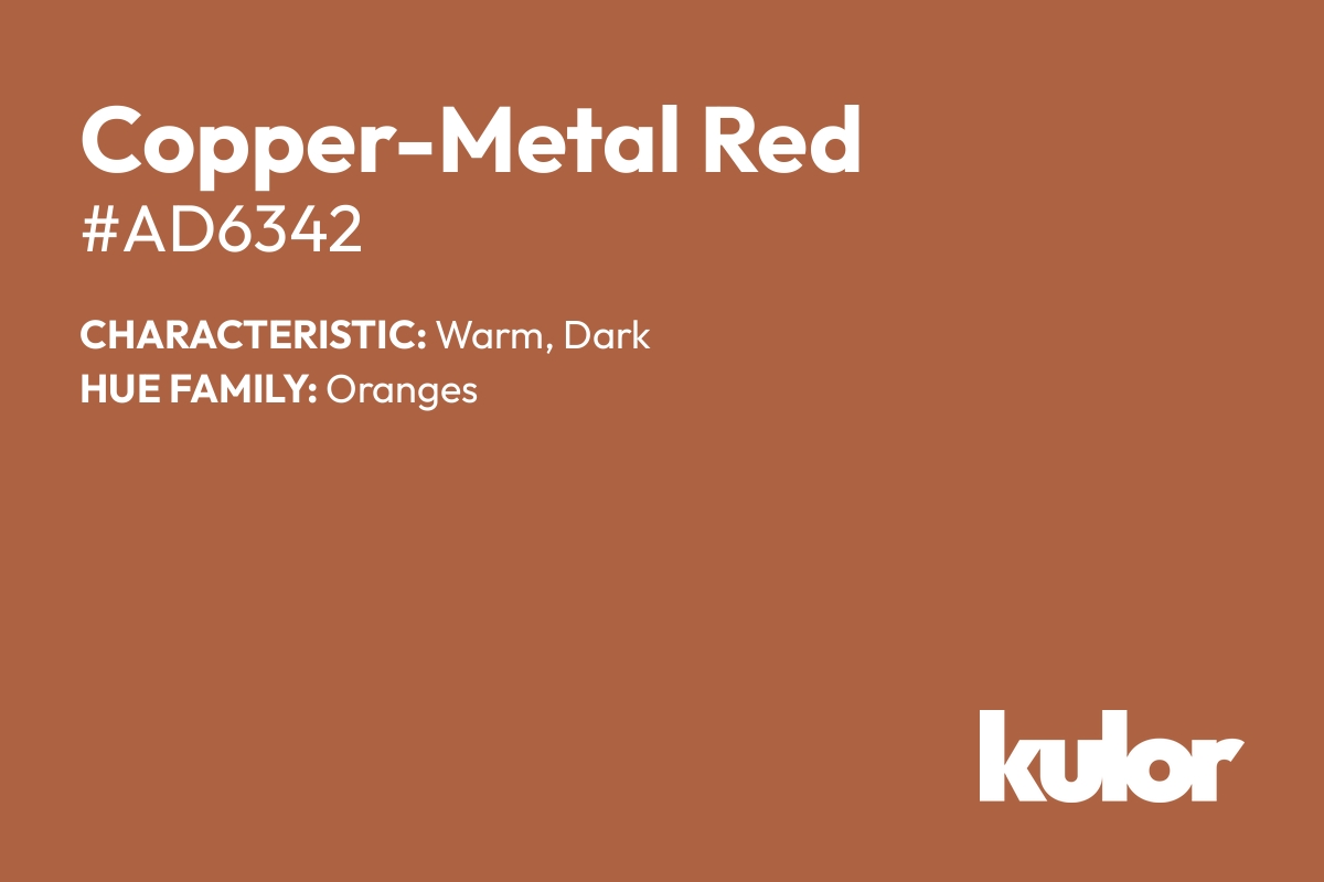 Copper-Metal Red is a color with a HTML hex code of #ad6342.