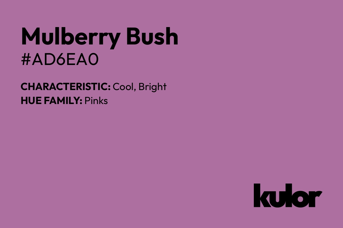 Mulberry Bush is a color with a HTML hex code of #ad6ea0.