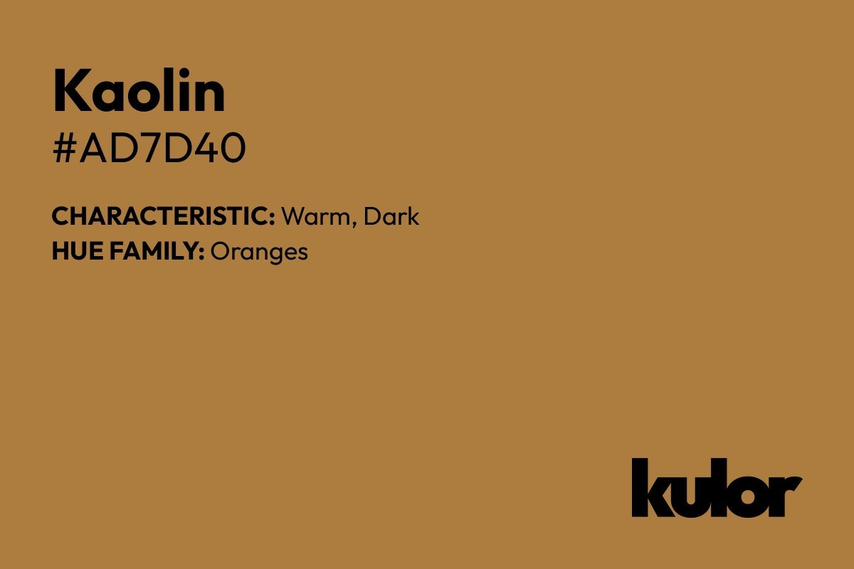 Kaolin is a color with a HTML hex code of #ad7d40.