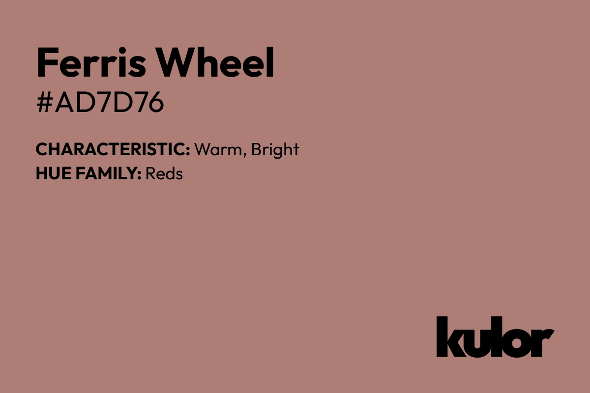 Ferris Wheel is a color with a HTML hex code of #ad7d76.