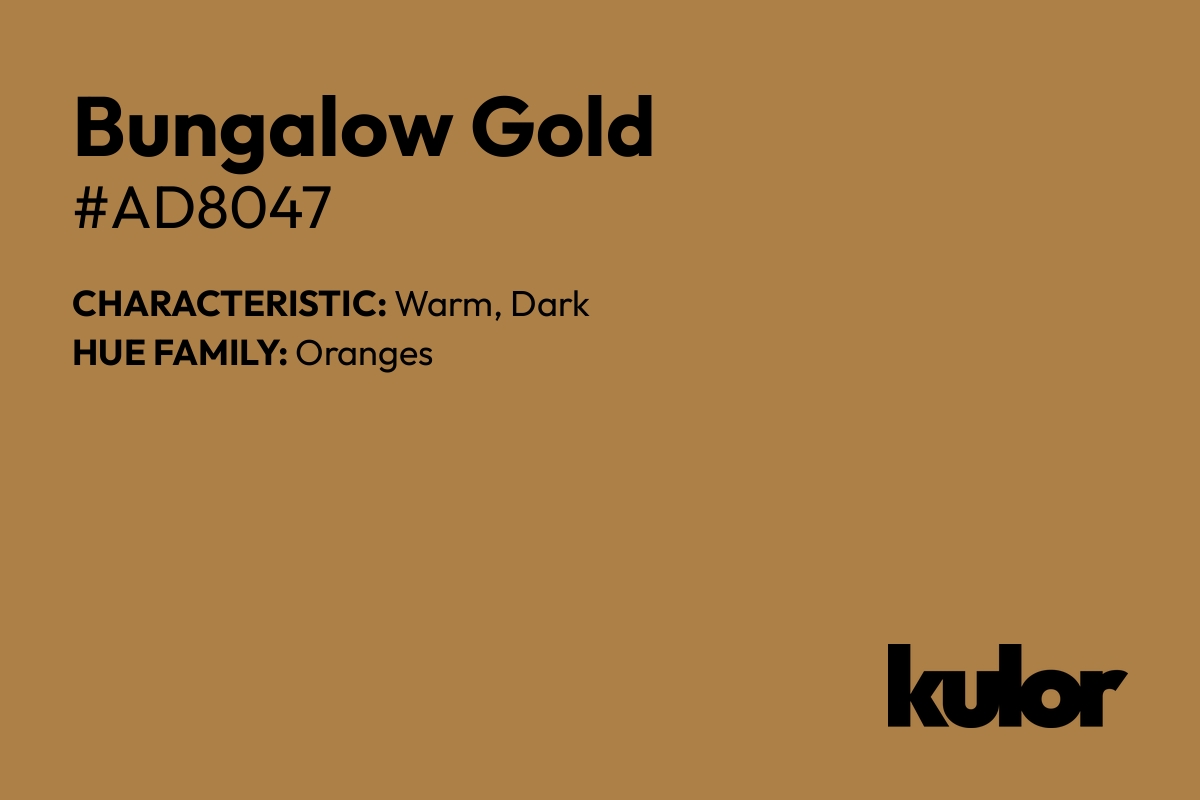 Bungalow Gold is a color with a HTML hex code of #ad8047.