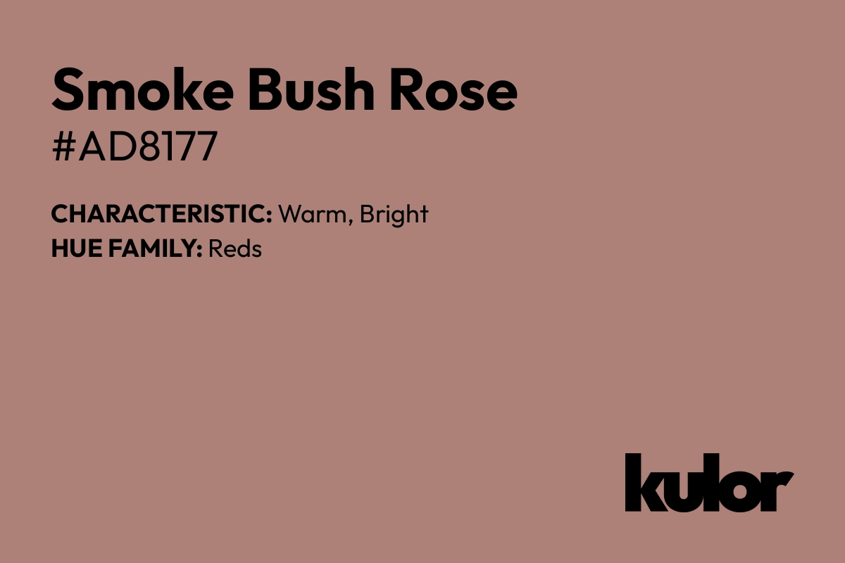 Smoke Bush Rose is a color with a HTML hex code of #ad8177.